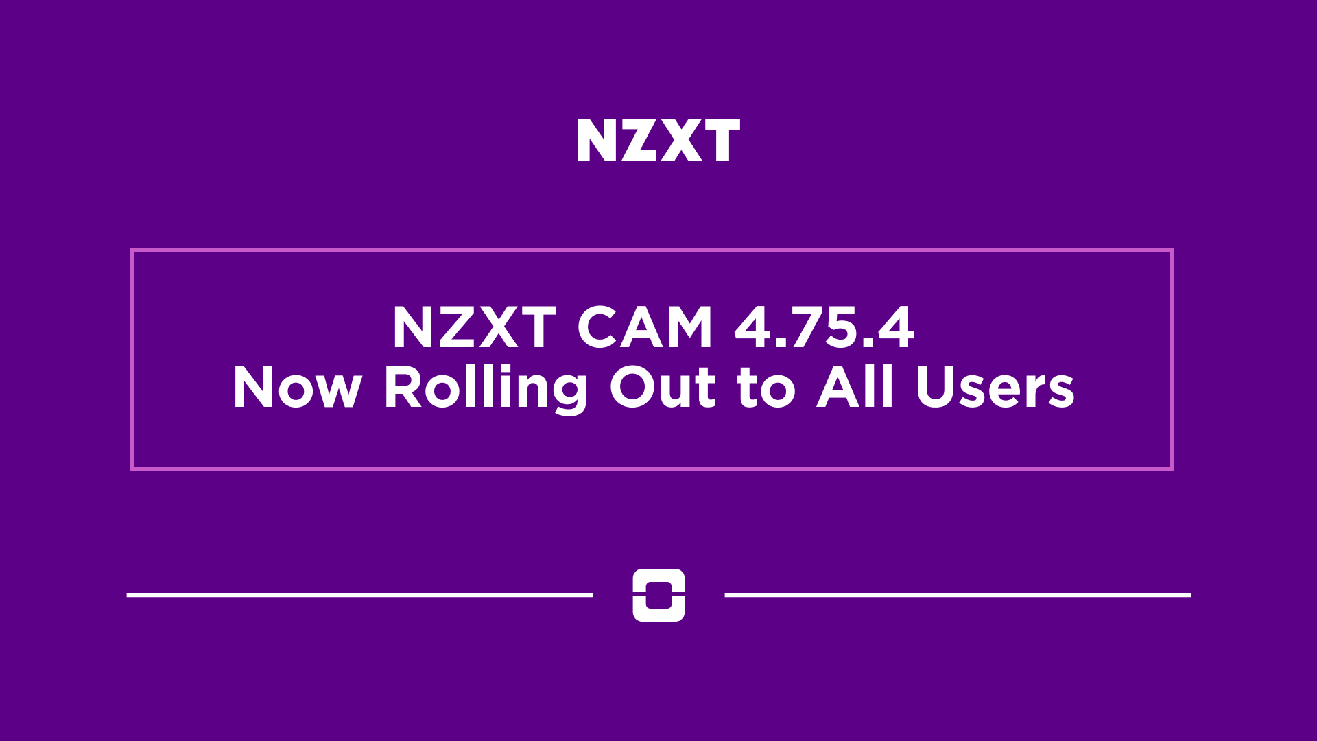 NZXT CAM 4.75.4 – Now Rolling Out to All Users